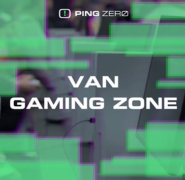 Ping Zero: Van Gaming Zone